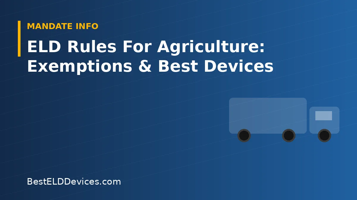 Illustrated title graphic reading ELD Rules For Agriculture: Exemptions & Best Devices