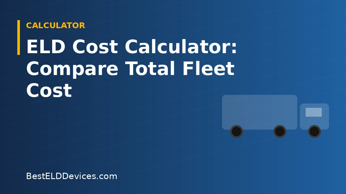 Illustrated title graphic reading ELD Cost Calculator: Compare Total Fleet Cost