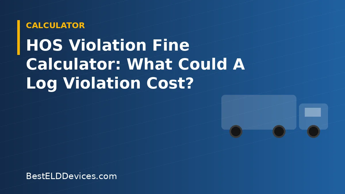 Illustrated title graphic reading HOS Violation Fine Calculator: What Could A Log Violation Cost?